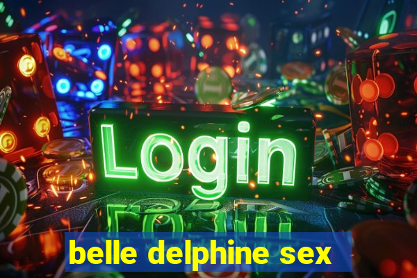 belle delphine sex